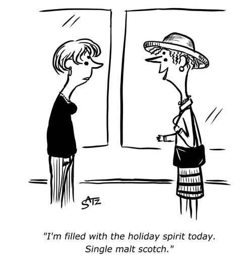 "I'm filled with the holiday spirit. Single malt scotch."