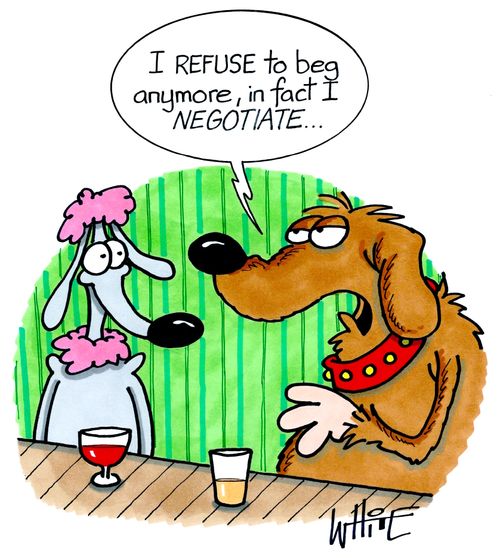 "I refuse to beg anymore, in fact I negotiate. . ."