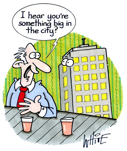 "I hear you're something big in the city?"