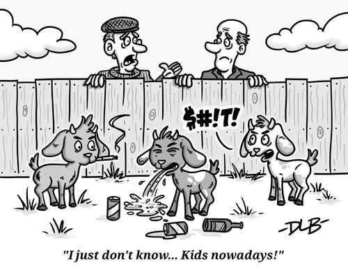 "I just don't know. . . kids nowadays!"