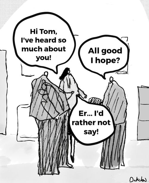 "Hi Tom, I've heard so much about you!"