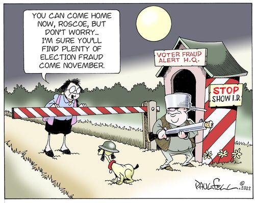 "You can come home now, Roscoe, but don't worry...I'm sure you'll find plenty of election fraud come november."