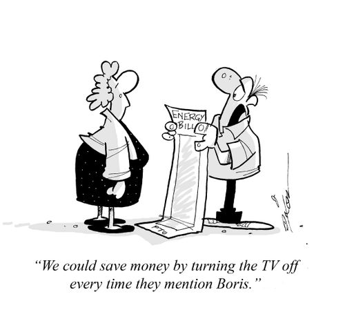 "We could save money by turning the TV off every time they mention Boris."