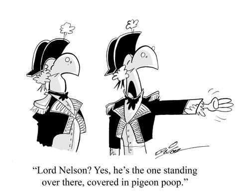 "Lord Nelson? Yes, he's the one standing over there, covered in pigeon poop."