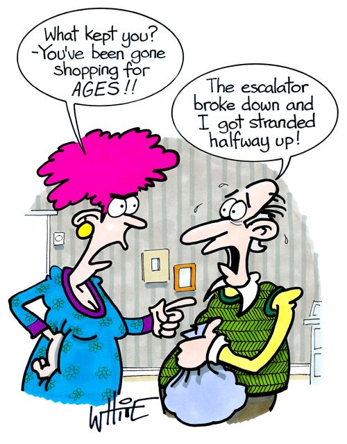 "What kept you? - You've been gone shopping for AGES!!"