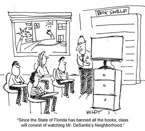 "Since the State of Florida has banned all the books, class will consist of watching Mr. DeSantis's Neighborhood."