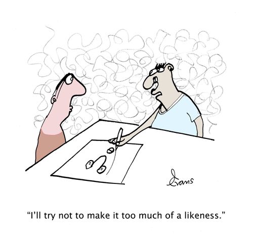 "I'll try not to make it too much of a likeness."