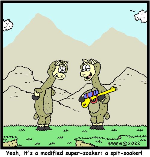 "Yeah, it's a modified super-soaker: a spit-soaker!"