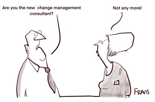 "Are you the new change management consultant?"