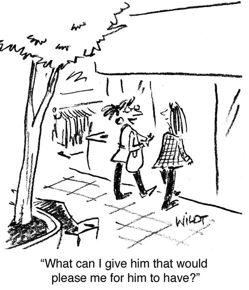 "What can I give him that would please me for him to have?"