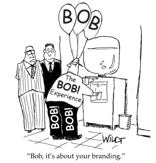 "Bob, it's about your branding."
