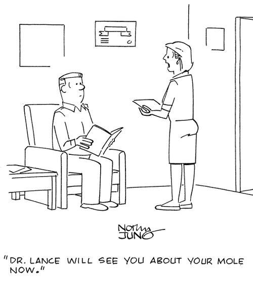"Dr. Lance will see you about your mole now."