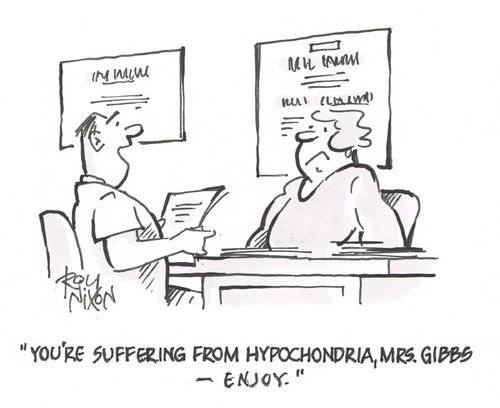 "You're suffering from hypochondria, Mrs. Gibbs - enjoy."