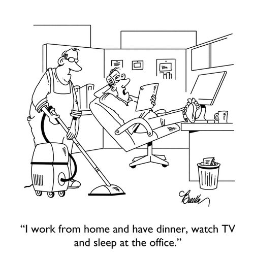 "I work from home and have dinner, watch TV and sleep at the office."