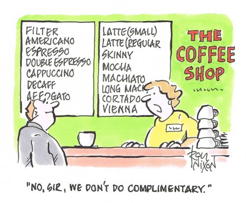 "No, sir, we don't do complimentary."
