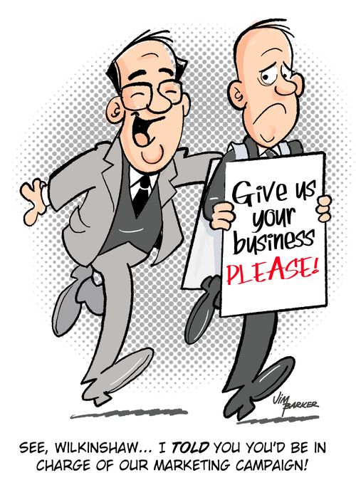 "See, Wilkinshaw. . . I told you you'd be in charge of our marketing campaign!"