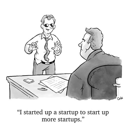 "I started up a startup to start up more startups."