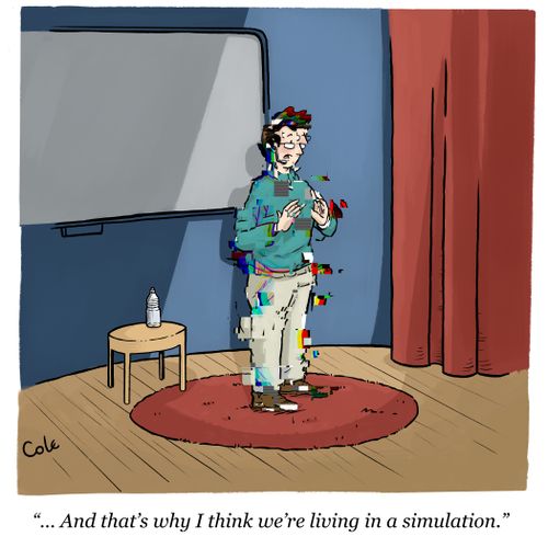 "...And that's why I think we're living in a simulation."
