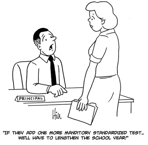 "If they add one more mandatory standardized test... we'll have to lengthen the school year!"