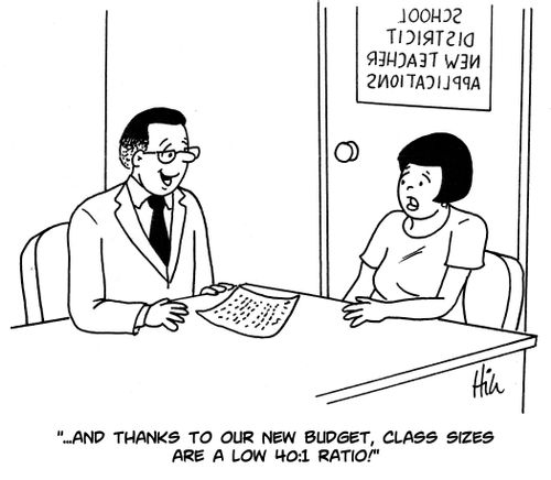 "...And thanks to our new budget, class sizes are a low 40:1 ratio!"