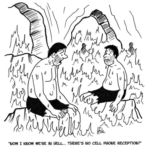  "Now I know we're in hell... There's no cell phone reception!"