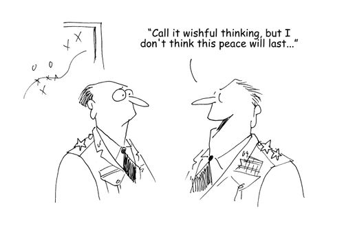 "Call it wishful thinking, but I don't think this peace will last. . . ."