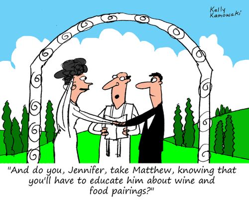 "And do you, Jennifer, take Matthew, knowing that you'll have to educate him about wine and food pairings?"