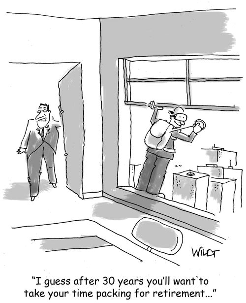 "I guess after 30 years you'll want to take your time packing for retirement..."
