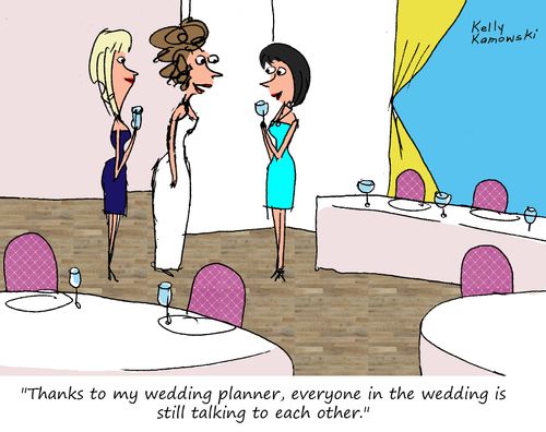 "Thanks to my wedding planner, everyone in the wedding is still talking to each other."