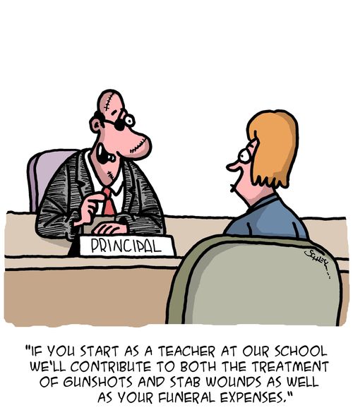 "If you start as a teacher at our school we'll contribute to both the treatment of gunshot and stab wounds as well as your funeral expenses."