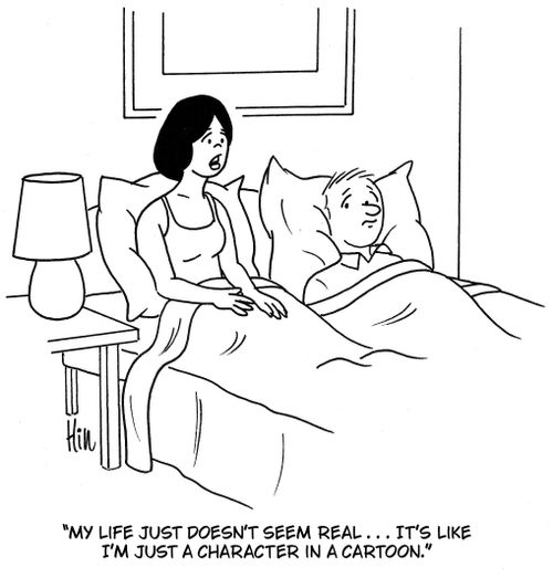 "My life just doesn't seem real...It's like I'm just a character in a cartoon."