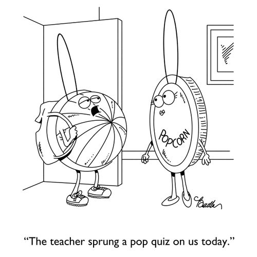 "The teacher sprung a pop quiz on us today."