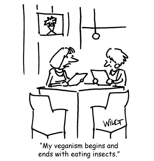 "Me veganism begins and ends with eating insects."