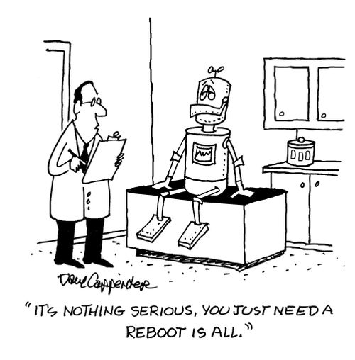 "Its nothing serious, you just need a reboot is all."