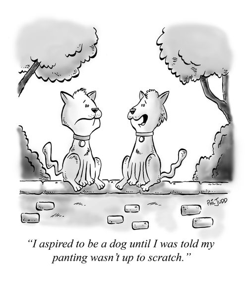"I aspired to be a dog until I was told my panting wasn't up to scratch."