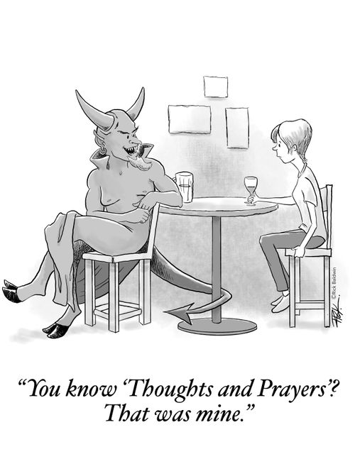 "You know 'Thoughts and Prayers'? That was mine."