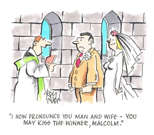 "I now pronounce you man and wife – you may kiss the winner, Malcolm."