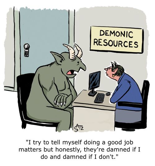 "I try to tell myself doing a good job matters but honestly, they're damned if I do and damned if I don't."