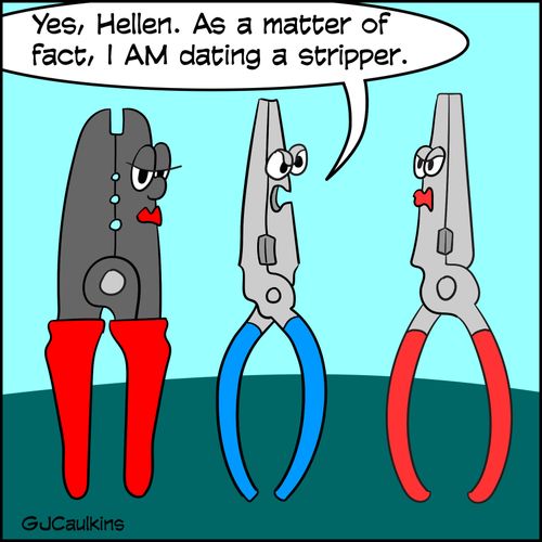 "Yes, Hellen. As a matter of fact, I AM dating a stripper."