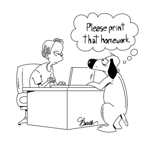 "Please print that homework."