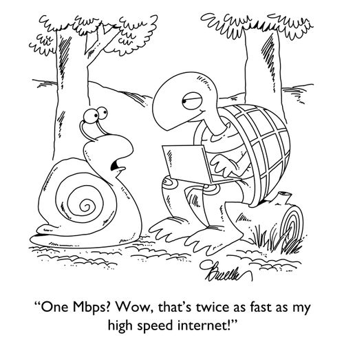 "One Mbps? Wow, that's twice as fast as my high speed internet!"
