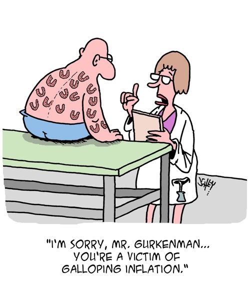 "I'm sorry, Mr. Gurkenman...you're a victim of galloping inflation."