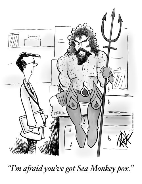 "I'm afraid you've got Sea Monkey pox."