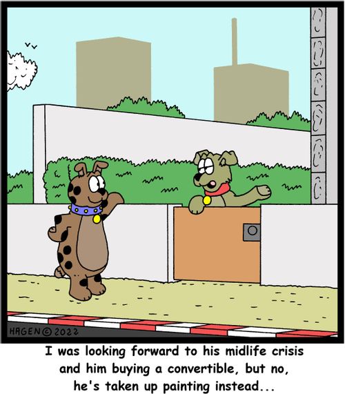 "I was looking forward to his midlife crisis and him buying a convertible, but no, he's taken up painting instead..."