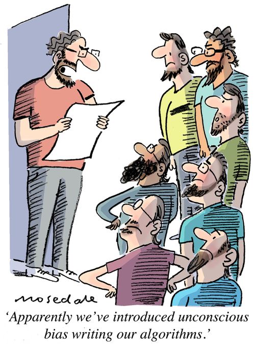 "Apparently we've introduced unconscious bias writing our algorithms."