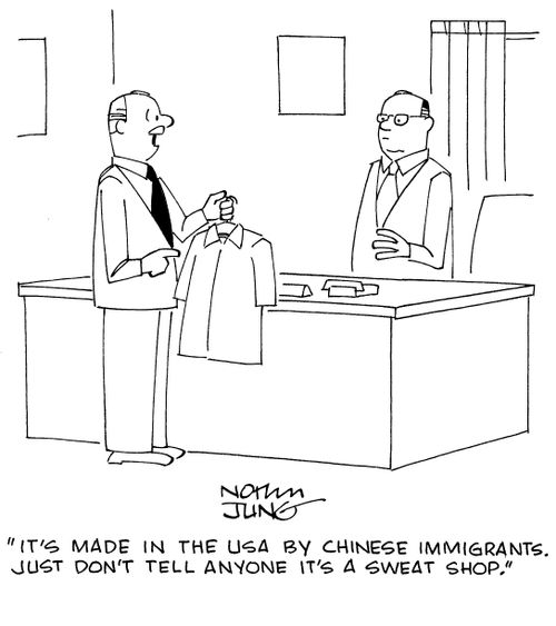 "It's made in the USA by Chinese immigrants. Just don't tell anyone it's a sweat shop."