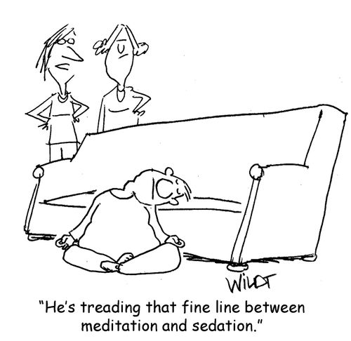 "He's treading that fine line between meditation and sedation."