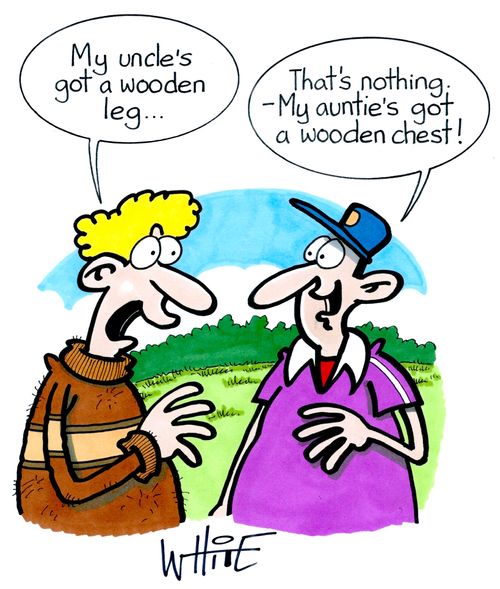  "My uncle's got a wooden leg..."