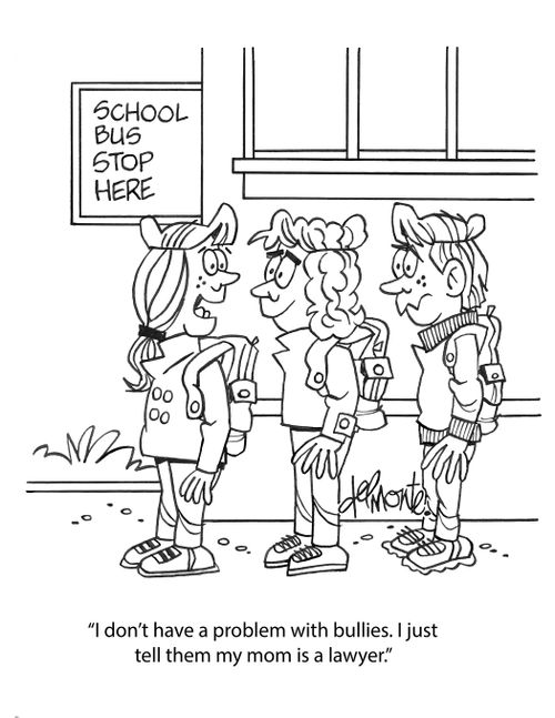"I don't have a problem with bullies. I just tell them my mom is a lawyer."