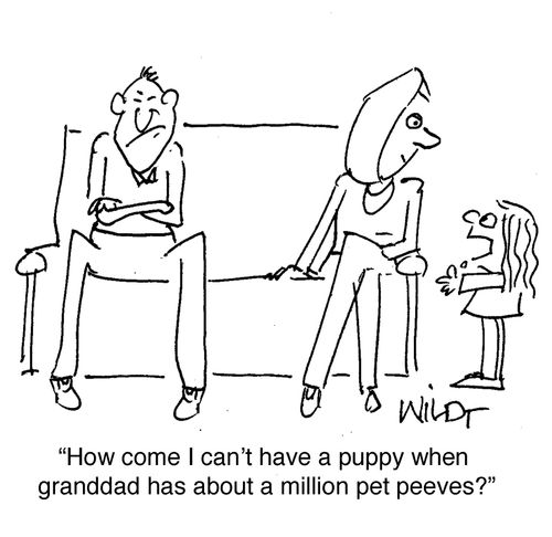 "How come I can't have a puppy when granddad has about a million pet peeves?"